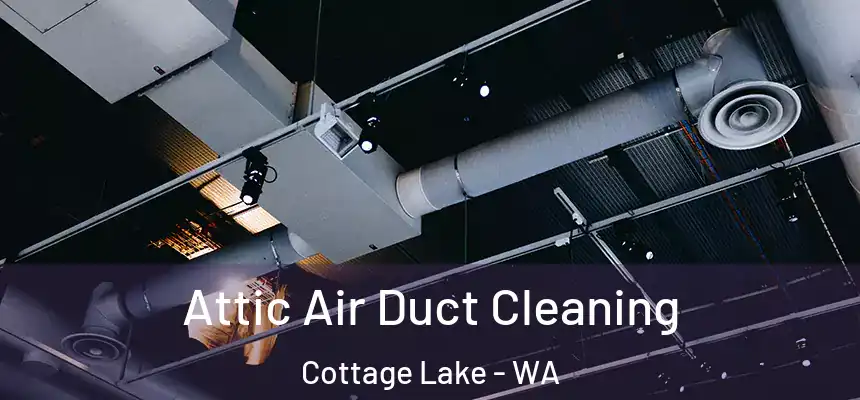  Attic Air Duct Cleaning Cottage Lake - WA