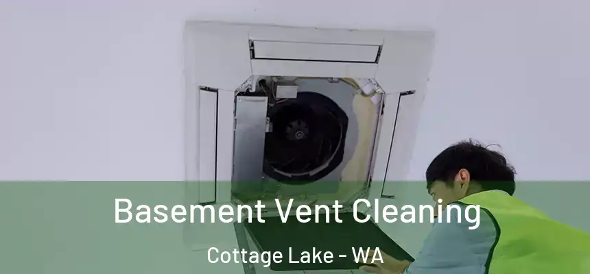  Basement Vent Cleaning Cottage Lake - WA
