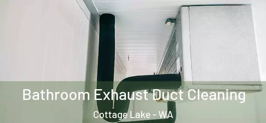  Bathroom Exhaust Duct Cleaning Cottage Lake - WA