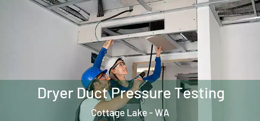  Dryer Duct Pressure Testing Cottage Lake - WA