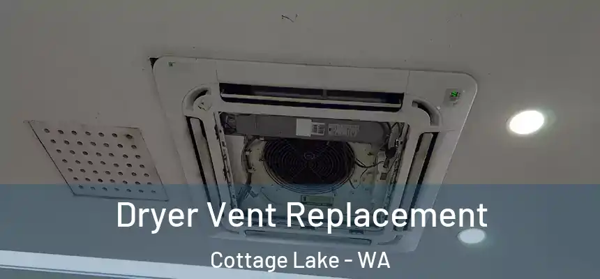 Dryer Vent Replacement Cottage Lake - WA