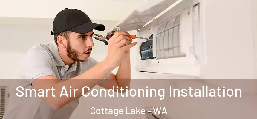  Smart Air Conditioning Installation Cottage Lake - WA