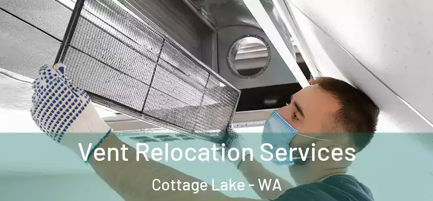Vent Relocation Services Cottage Lake - WA