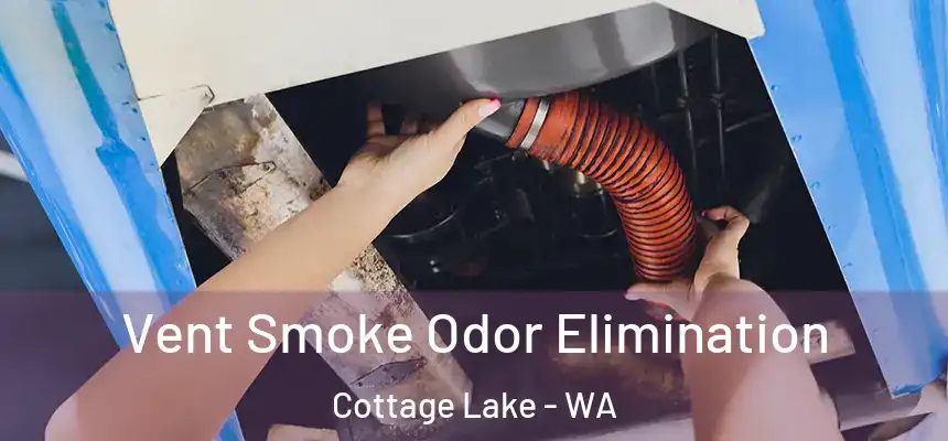  Vent Smoke Odor Elimination Cottage Lake - WA